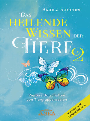 cover image of DAS HEILENDE WISSEN DER TIERE Band 2. Neue Botschaften von Tiergruppenseelen